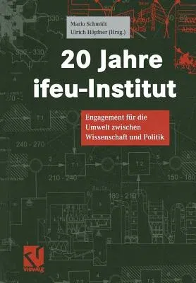 20 Jahre Ifeu-Institut: Engagement Für Die Umwelt Zwischen Wissenschaft Und Politik (Softcover Reprint of the Original 1st 1998)