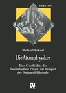 Die Atomphysiker: Eine Geschichte Der Theoretischen Physik Am Beispiel Der Sommerfeldschule (Softcover Reprint of the Original 1st 1993)