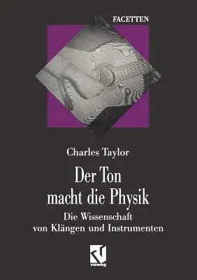 Der Ton Macht Die Physik: Die Wissenschaft Von Klängen Und Instrumenten (Softcover Reprint of the Original 1st 1994)