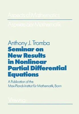 Seminar on New Results in Nonlinear Partial Differential Equations: A Publication of the Max-Planck-Institut Für Mathematik, Bonn (Softcover Reprint o