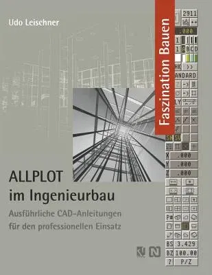 Allplot Im Ingenieurbau: Ausführliche Cad-Anleitungen Für Den Professionellen Einsatz (Softcover Reprint of the Original 1st 1995)