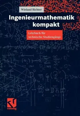 Ingenieurmathematik Kompakt: Lehrbuch Für Technische Studiengänge (Softcover Reprint of the Original 1st 1998)