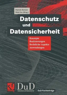 Datenschutz Und Datensicherheit: Konzepte, Realisierungen, Rechtliche Aspekte, Anwendungen (Softcover Reprint of the Original 1st 1999)