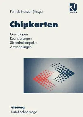 Chipkarten: Grundlagen, Realisierung, Sicherheitsaspekte, Anwendungen (Softcover Reprint of the Original 1st 1998)