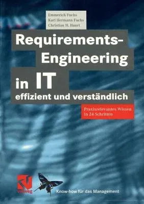 Requirements-Engineering in It Effizient Und Verständlich: Praxisrelevantes Wissen in 24 Schritten (Softcover Reprint of the Original 1st 2002)