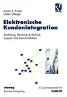 Elektronische Kundenintegration: Marketing, Beratung & Verkauf, Support Und Kommunikation (Softcover Reprint of the Original 1st 1998)