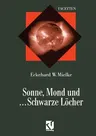 Sonne, Mond Und ... Schwarze Löcher: Ein Streifzug Durch Die Moderne Astrophysik (Softcover Reprint of the Original 1st 1997)