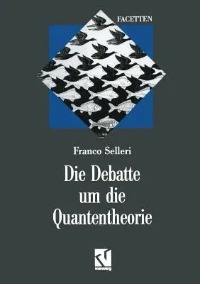 Die Debatte Um Die Quantentheorie (Softcover Reprint of the Original 3rd 1990)