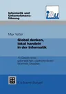 Global Denken, Lokal Handeln in Der Informatik: 10 Gebote Eines Ganzheitlichen, Objektorientierten Informatik-Einsatzes (Softcover Reprint of the Orig