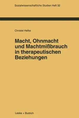 Macht, Ohnmacht Und Machtmißbrauch in Therapeutischen Beziehungen (Softcover Reprint of the Original 1st 1996)