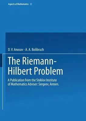 The Riemann-Hilbert Problem: A Publication from the Steklov Institute of Mathematics Adviser: Armen Sergeev (1994)