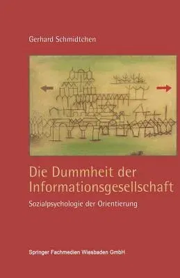 Die Dummheit Der Informationsgesellschaft (Softcover Reprint of the Original 1st 2002)