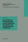 Der Einfluß Der Treuhandanstalt Auf Die Gestaltung Der Arbeits- Und Sozialrechtlichen Verhältnisse (Softcover Reprint of the Original 1st 1997)