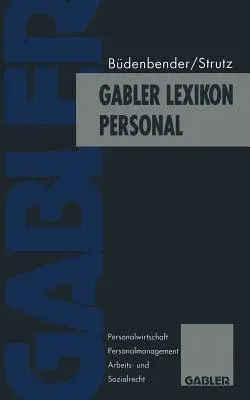 Gabler Lexikon Personal: Personalwirtschaft, Personalmanagement, Arbeits- Und Sozialrecht (Softcover Reprint of the Original 1st 1996)