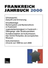 Frankreich-Jahrbuch 2000: Politik, Wirtschaft, Gesellschaft, Geschichte, Kultur (Softcover Reprint of the Original 1st 2000)