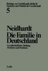 Die Familie in Deutschland: Gesellschaftliche Stellung, Struktur Und Funktion (4. Aufl. 1975. Softcover Reprint of the Original 4th 1975)