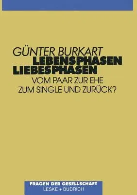 Lebensphasen -- Liebesphasen: Vom Paar Zur Ehe, Zum Single Und Zurück? (Softcover Reprint of the Original 1st 1997)