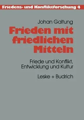 Frieden Mit Friedlichen Mitteln: Friede Und Konflikt, Entwicklung Und Kultur (1998)