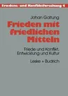 Frieden Mit Friedlichen Mitteln: Friede Und Konflikt, Entwicklung Und Kultur (1998)