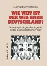 Wie Weit Ist Der Weg Nach Deutschland?: Sozialpsychologie Der Jugend in Der Postsozialistischen Welt (Softcover Reprint of the Original 1st 1997)