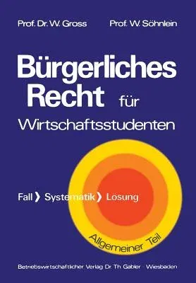 Bürgerliches Recht Für Wirtschaftswissenschaftler: Fall - Systematik - Lösung (1973)