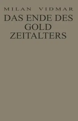 Das Ende Des Goldzeitalters: Die Menschheit Im Umbruch (Softcover Reprint of the Original 1st 1941)