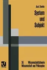 System Und Subjekt: Biosystemforschung Und Radikaler Konstruktivismus Im Lichte Der Hegelschen Logik (Softcover Reprint of the Original 1st 1992)