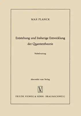 Entstehung und bisherige Entwicklung der Quantentheorie