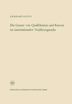 Die Grenze Von Qualifikation Und Renvoi Im Internationalen Verjährungsrecht (1962)