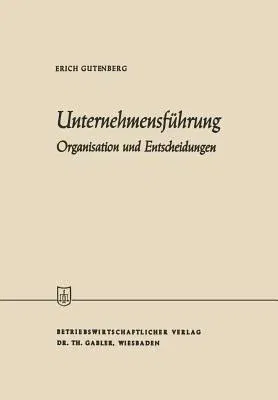 Unternehmensführung: Organisation Und Entscheidungen (1962)