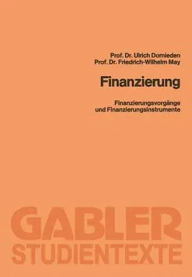 Finanzierung: Finanzierungsvorgänge Und Finanzierungsinstrumente (Softcover Reprint of the Original 1st 1982)