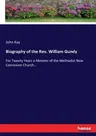 Biography of the Rev. William Gundy: For Twenty Years a Minister of the Methodist New Connexion Church...