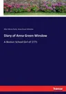 Diary of Anna Green Winslow: A Boston School Girl of 1771