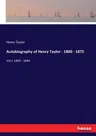 Autobiography of Henry Taylor - 1800 - 1875: Vol I: 1800 - 1844