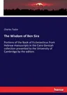 The Wisdom of Ben Sira: Portions of the Book of Ecclesiasticus from Hebrew manuscripts in the Cairo Genizah collection presented to the Univer