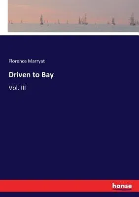 Driven to Bay: Vol. III