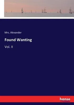 Found Wanting: Vol. II