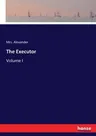 The Executor: Volume I