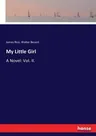 My Little Girl: A Novel: Vol. II.