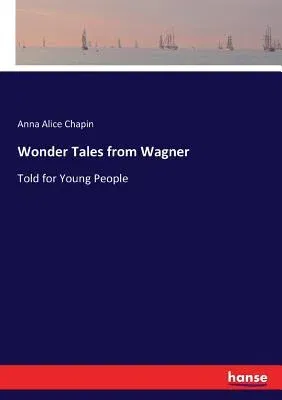 Wonder Tales from Wagner: Told for Young People