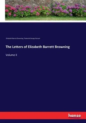 The Letters of Elizabeth Barrett Browning: Volume II