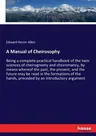 A Manual of Cheirosophy: Being a complete practical handbook of the twin sciences of cheirognomy and cheiromancy, by means whereof the past, th