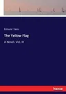 The Yellow Flag: A Novel. Vol. III