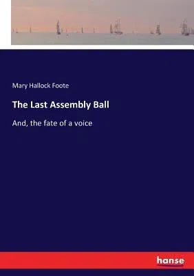 The Last Assembly Ball: And, the fate of a voice