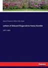 Letters of Edward Fitzgerald to Fanny Kemble: 1871-1883