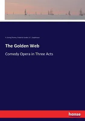 The Golden Web: Comedy Opera in Three Acts