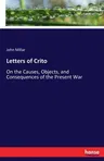 Letters of Crito: On the Causes, Objects, and Consequences of the Present War