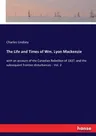 The Life and Times of Wm. Lyon Mackenzie: with an account of the Canadian Rebellion of 1837, and the subsequent frontier disturbances - Vol. 2