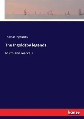 The Ingoldsby legends: Mirth and marvels