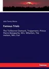 Famous Trials: The Tichborne Claimant, Troppmann, Prince Pierre Bonaparte, Mrs. Wharton, The meteor, Mrs. Fair